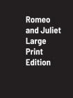 Romeo And Juliet Large Print By William Shakesphere Cover Image