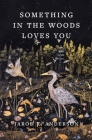 Something in the Woods Loves You Cover Image
