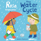 Rosa Explores the Water Cycle By Jessica Spanyol, Jessica Spanyol (Illustrator) Cover Image