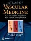 Atlas of Vascular Medicine: A Case-Based Approach to Current Management Cover Image