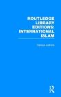 Routledge Library Editions: International Islam By Various Cover Image