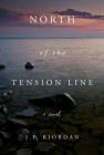 North of the Tension Line By J.F. Riordan Cover Image