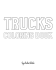 Trucks Coloring Book for Children - Create Your Own Doodle Cover (8x10 Softcover Personalized Coloring Book / Activity Book) By Sheba Blake Cover Image