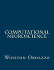 Computational Neuroscience By Winston Ordazzo Cover Image