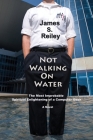 Not Walking on Water By James S. Reiley Cover Image