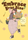 Embrace Your Size: My Own Body Positivity By hara, Athena Nibley (Translated by), Alethea Nibley (Translated by), Chiho Christie (Letterer) Cover Image