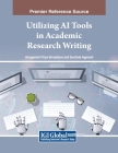 Utilizing AI Tools in Academic Research Writing By Anugamini Priya Srivastava (Editor), Sucheta Agarwal (Editor) Cover Image