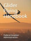 Glider Flying Handbook: Faa-H-8083-13a Cover Image