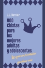 900 Chistes Para Los Mejores Adultos Y Adolescentes: Los peores también pueden reír. By J. J. Bernier Cover Image