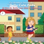 Las Aventuras Inesperadas de Bella Lulú Badu: El Día de Bella con Ellie la Mimada By Eviann Vigil, Hadia Mir (Illustrator), Verónica Rodpen (Translator) Cover Image