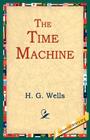 The Time Machine By H. G. Wells, 1stworld Library (Editor) Cover Image