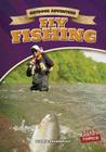 Fly Fishing (Outdoor Adventure) By George Pendergast Cover Image