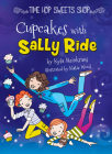 Cupcakes with Sally Ride (Time Hop Sweets Shop) By Kyla Steinkraus, Katie Wood (Illustrator) Cover Image