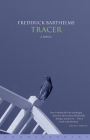 Tracer By Frederick Barthelme Cover Image