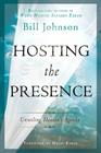 Hosting the Presence: Unveiling Heaven's Agenda By Bill Johnson, Heidi Baker (Foreword by) Cover Image