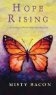 Hope Rising: A Journey of Faith, Hope, & Healing By Misty Bacon Cover Image