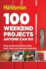 100 Weekend Projects Anyone Can Do: Easy, practical projects using basic tools and standard materials (Family Handyman 100) By Editors at The Family Handyman (Editor) Cover Image