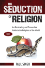 The Seduction of Religion: An Illuminating and Provocative Guide to the Religions of the World Cover Image