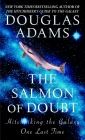 The Salmon of Doubt: Hitchhiking the Galaxy One Last Time (Hitchhiker's Guide to the Galaxy) By Douglas Adams Cover Image