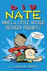Big Nate: What's a Little Noogie Between Friends? By Lincoln Peirce Cover Image