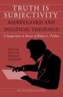 Truth Is Subjectivity: Kierkegaard and Political Theology (Mercer Kierkegaard) Cover Image