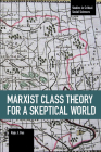 Marxist Class Theory for a Skeptical World (Studies in Critical Social Sciences #103) By Raju J. Das Cover Image