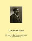Debussy: Two Arabesques - Piano Solo L. 66 Cover Image
