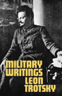 Military Writings By Leon Trotsky Cover Image