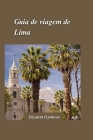 Guia de viagem de Lima 2024: Revelando os segredos mais bem guardados e a vibrante vida nas ruas da encantadora capital do Peru Cover Image