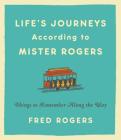 Life's Journeys According to Mister Rogers: Things to Remember Along the Way Cover Image