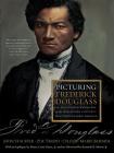 Picturing Frederick Douglass: An Illustrated Biography of the Nineteenth Century's Most Photographed American Cover Image