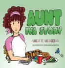 Aunt Iva Story By Michele McCarthy, Kerri-Jean Malmsten (Illustrator) Cover Image