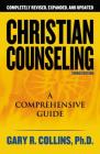 Christian Counseling 3rd Edition: Revised and Updated By Gary R. Collins Cover Image