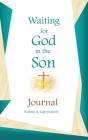 Waiting for God in the Son Journal By Pamela a. Lapeyrolerie Cover Image
