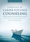 Essentials of Career Focused Counseling: Integrating Theory, Practice, and Neuroscience By Chad Luke Cover Image