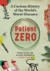 Patient Zero: A Curious History of the World's Worst Diseases By Lydia Kang, MD, Nate Pedersen Cover Image