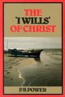 I Wills of Christ By P. Powers, P. B. Power Cover Image