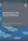 Maritime Piracy and the Construction of Global Governance (New International Relations) By Michael J. Struett (Editor), Jon D. Carlson (Editor), Mark T. Nance (Editor) Cover Image