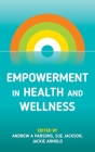 Empowerment in Health and Wellness By Andrew A. Parsons (Editor), Sue Jackson (Editor), Jackie Arnold (Editor) Cover Image