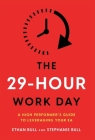 The 29-Hour Work Day: A High Performer's Guide to Leveraging Your EA By Ethan Bull, Stephanie Bull Cover Image