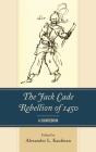 The Jack Cade Rebellion of 1450: A Sourcebook Cover Image