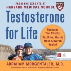Testosterone for Life:: Recharge Your Vitality, Sex Drive, Muscle Mass and Overall Health By Abraham Morgentaler, Roy McCrerey (Read by) Cover Image