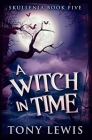 A Witch in Time: Premium Hardcover Edition By Tony Lewis Cover Image