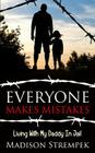 Everyone Makes Mistakes: Living With My Daddy In Jail By Kevin Corke (Foreword by), Madison Strempek Cover Image