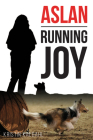 Aslan: Running Joy By Kristin Kaldahl Cover Image