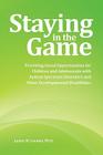 Staying in the Game: Providing Social Opportunities for Children and Adolescents with Autism Spectrum Disorders and Other Developmental Dis Cover Image