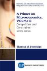 A Primer on Microeconomics, Second Edition, Volume II: Competition and Constraints Cover Image