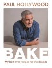 BAKE: My Best Ever Recipes for the Classics By Paul Hollywood Cover Image
