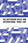 The Rotterdam Rules and International Trade Law By Ioanna Magklasi Cover Image