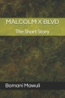 Malcolm X Blvd: The Short Story By Bomani Mawuli Cover Image